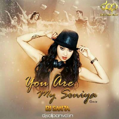 You Are My Soniya Remix Dj Smita